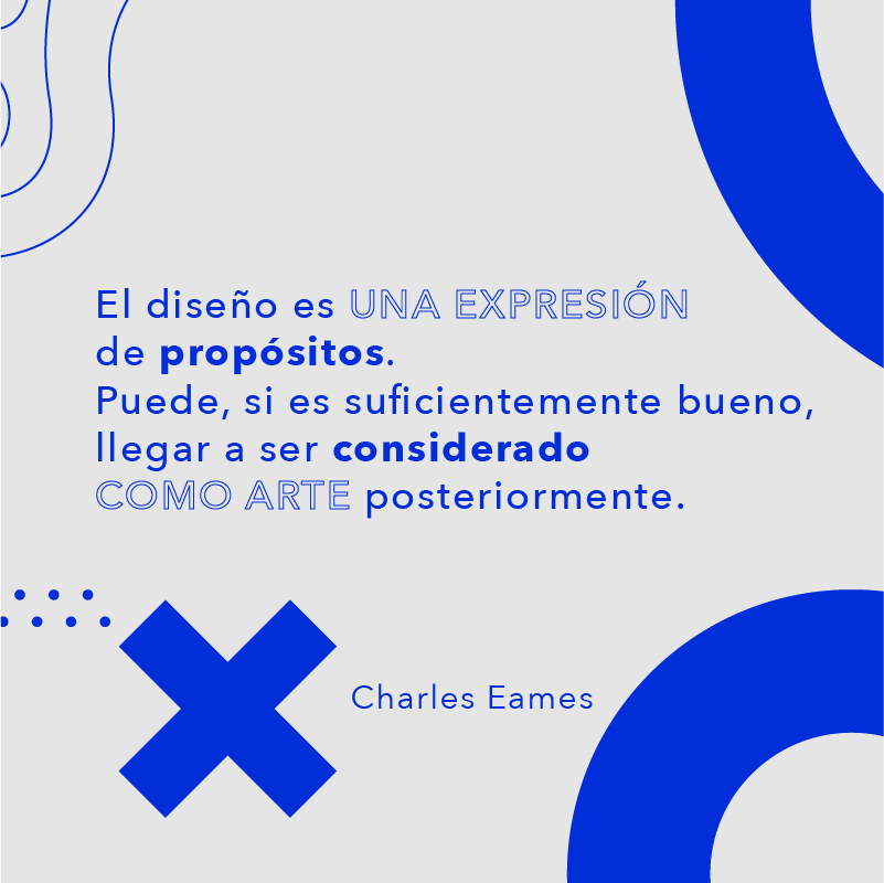El diseño es la experesion de propositos...Charles Eames