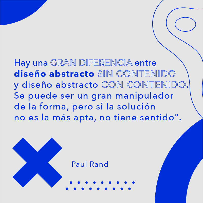 Hay una gran diferencia entre diseño abstracto...Paul Rand